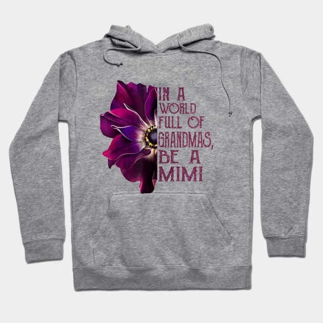 Womens In A World Full Of Grandmas Be A Mimi Purple Anemone Flower Hoodie by BestFamilyTee